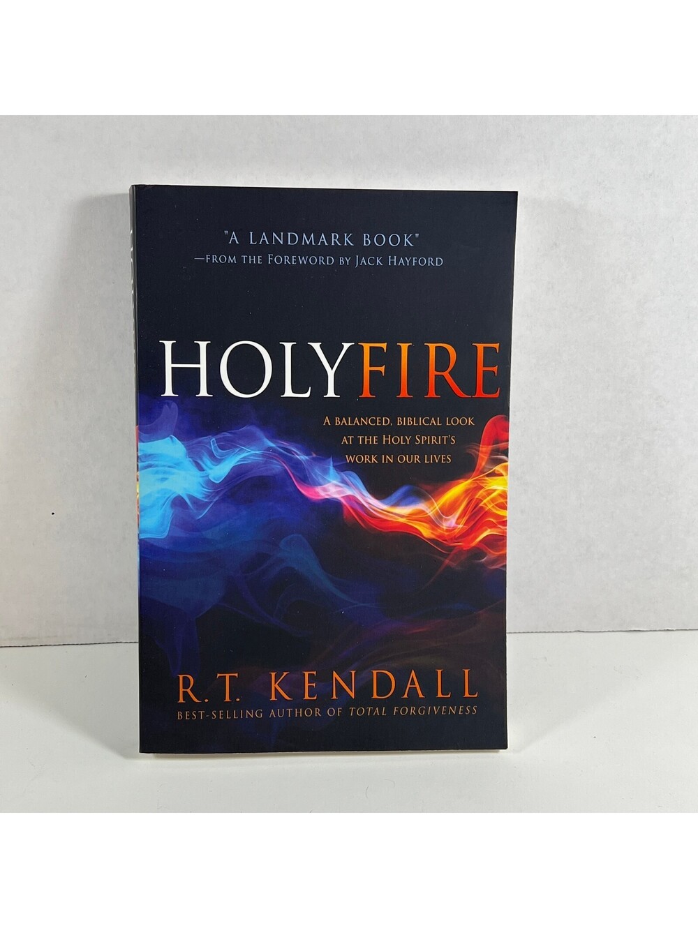 Holy Fire by R.T. Kendall - A Balanced Biblical Look at the Holy Spirit's Work